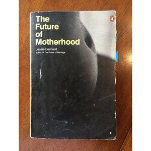 The Future of Motherhood by Jessie Bernard Book Sociological College